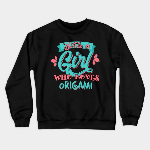 Just A Girl Who Loves Origami Gift print Crewneck Sweatshirt by theodoros20